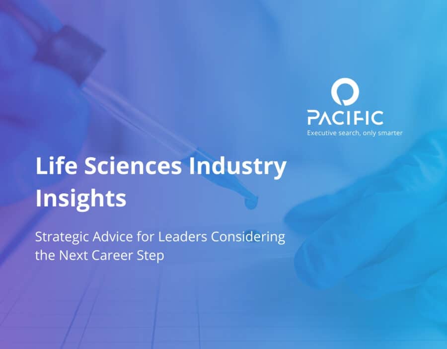 A gloved hand holds a pipette over a notepad with the text: “Life Sciences Industry Insights, Strategic Advice for Leaders Considering the Next Career Step,” and the Pacific logo.