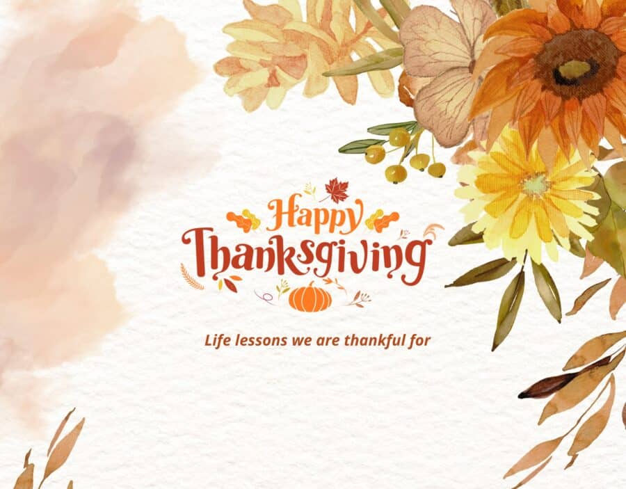 Text "Happy Thanksgiving" with autumn flowers and leaves in watercolour style, and the phrase "Life lessons we are thankful for" underneath on a textured background.